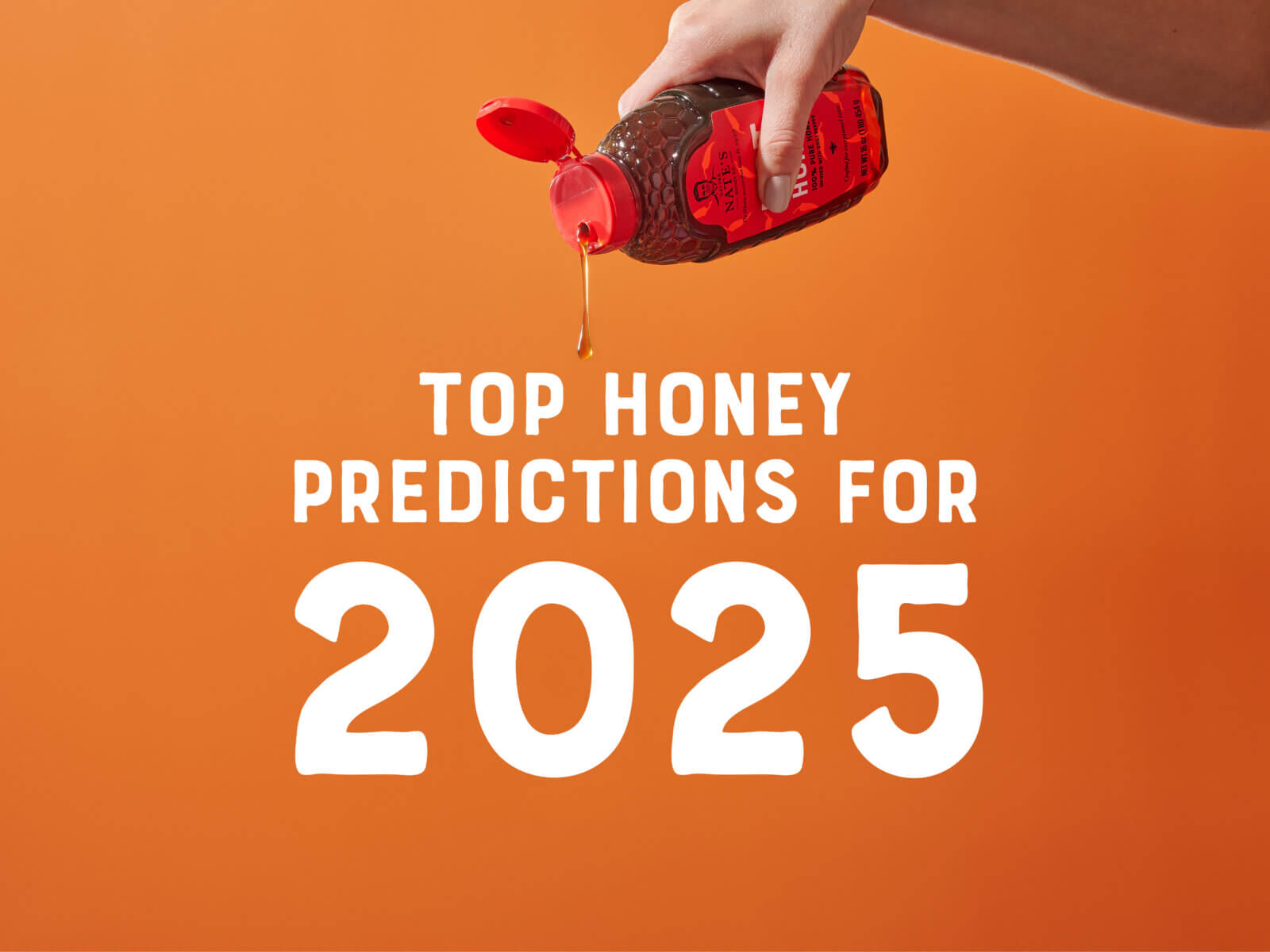 Hand pouring honey from a bottle with text Top Honey Predictions for 2025 on an orange background