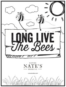 A black and white illustration titled LONG LIVE The Bees and Nate's logo with bee cartoons.