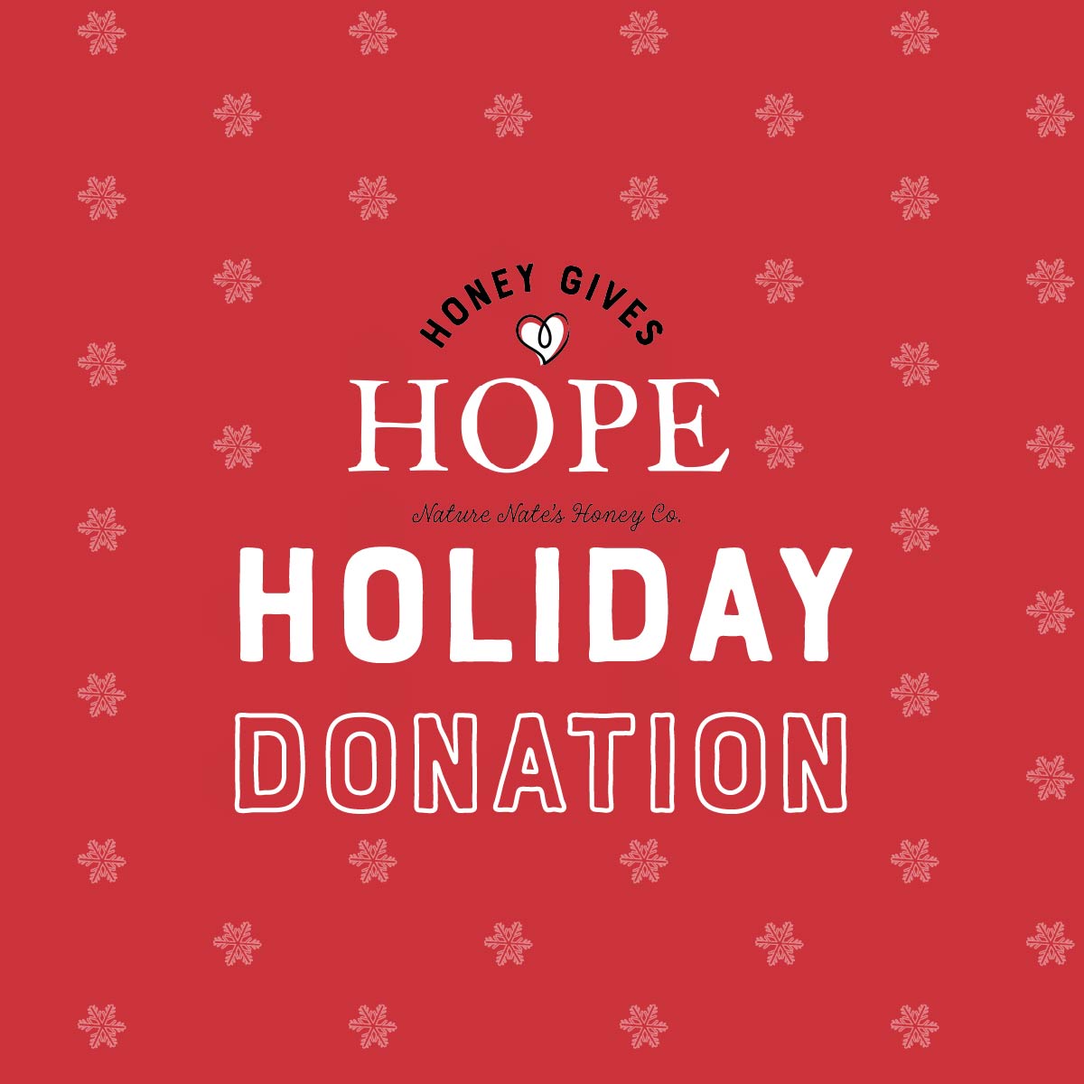 Red background with white slow flake grid pattern with "Honey Gives Hope Holiday Donation" overlay text in white.
