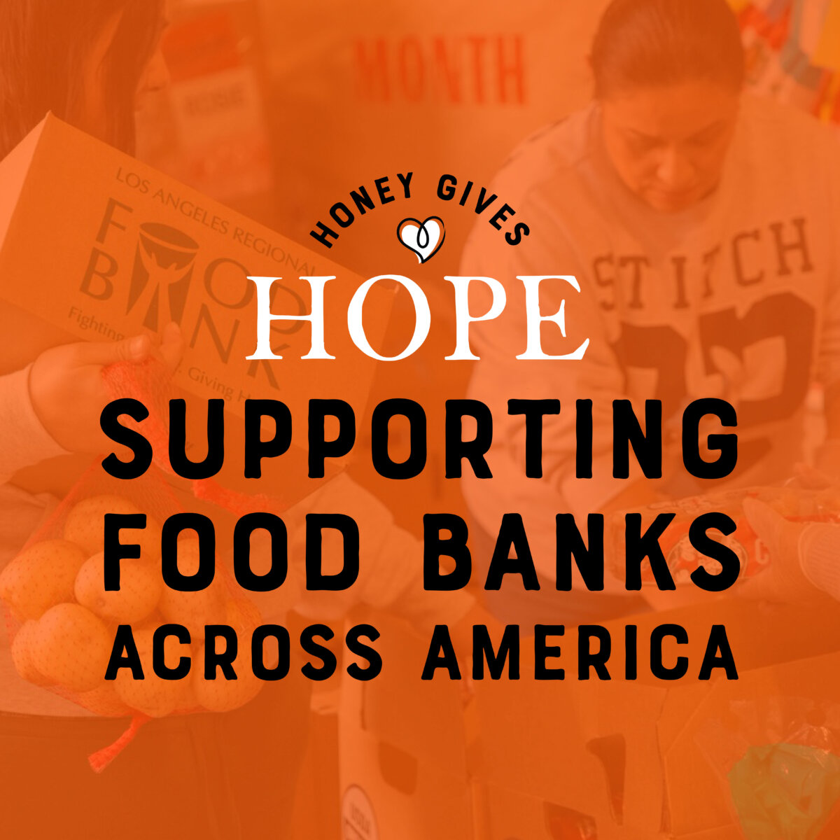 Orange graphic showing volunteers packing food donations with text: ‘Honey Gives Hope, Supporting Food Banks Across America.